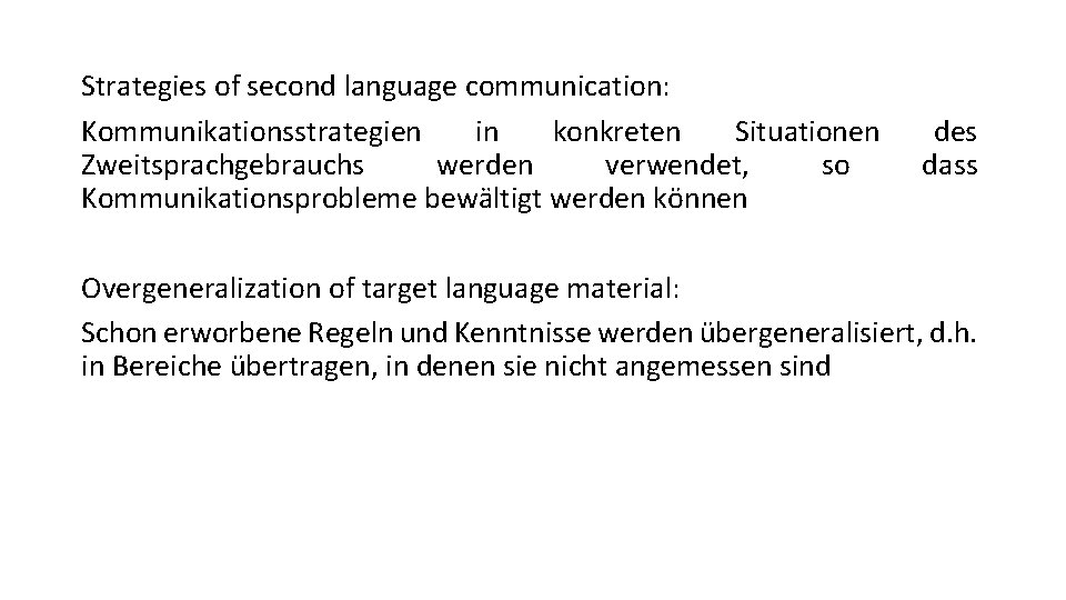 Strategies of second language communication: Kommunikationsstrategien in konkreten Situationen Zweitsprachgebrauchs werden verwendet, so Kommunikationsprobleme