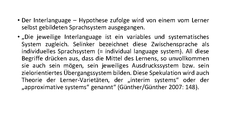  • Der Interlanguage – Hypothese zufolge wird von einem vom Lerner selbst gebildeten