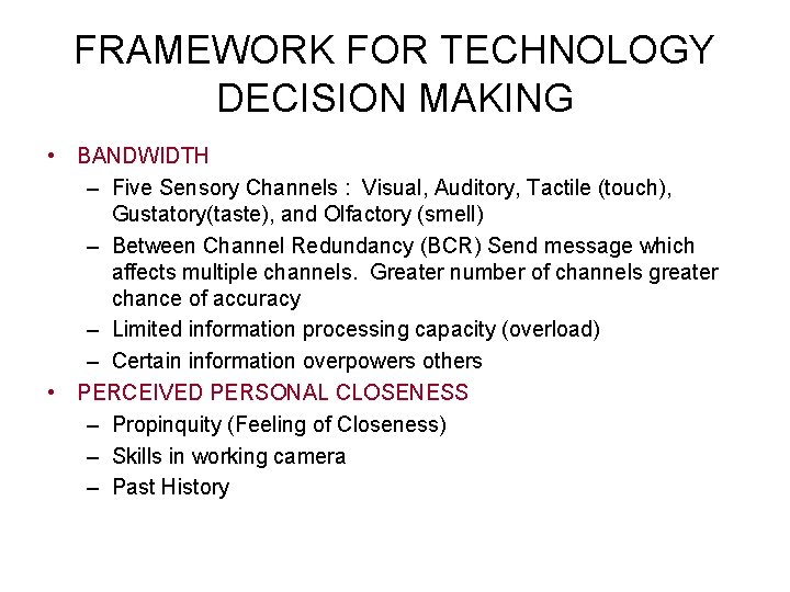 FRAMEWORK FOR TECHNOLOGY DECISION MAKING • BANDWIDTH – Five Sensory Channels : Visual, Auditory,