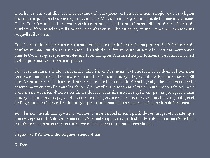 L’Achoura, qui veut dire «Commémoration du sacrifice» , est un événement religieux de la