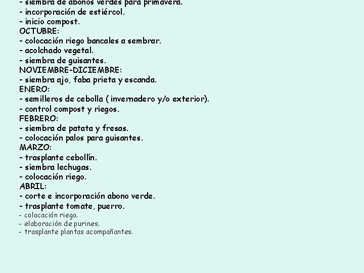 - siembra de abonos verdes para primavera. - incorporación de estiércol. - inicio compost.