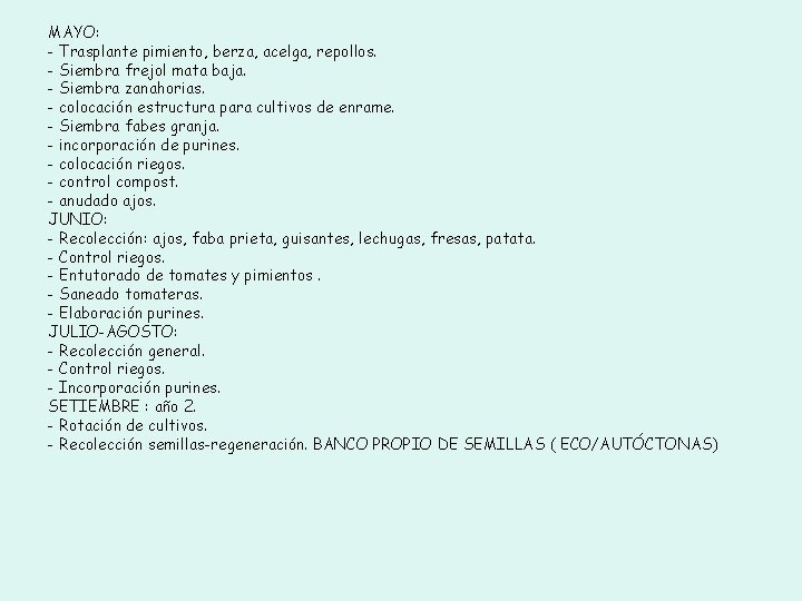 MAYO: - Trasplante pimiento, berza, acelga, repollos. - Siembra frejol mata baja. - Siembra