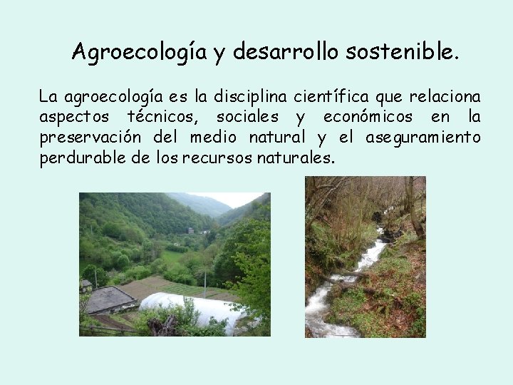 Agroecología y desarrollo sostenible. La agroecología es la disciplina científica que relaciona aspectos técnicos, Agroecología y desarrollo sostenible. La agroecología es la disciplina científica que relaciona aspectos técnicos,