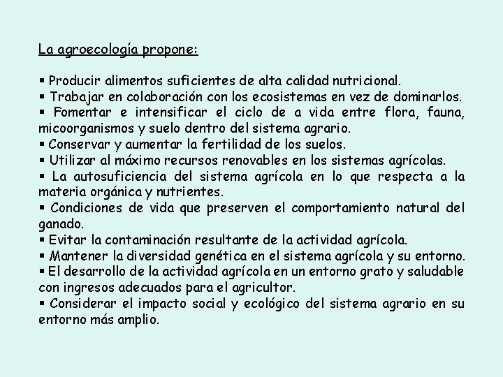 La agroecología propone: Producir alimentos suficientes de alta calidad nutricional. Trabajar en colaboración con La agroecología propone: Producir alimentos suficientes de alta calidad nutricional. Trabajar en colaboración con