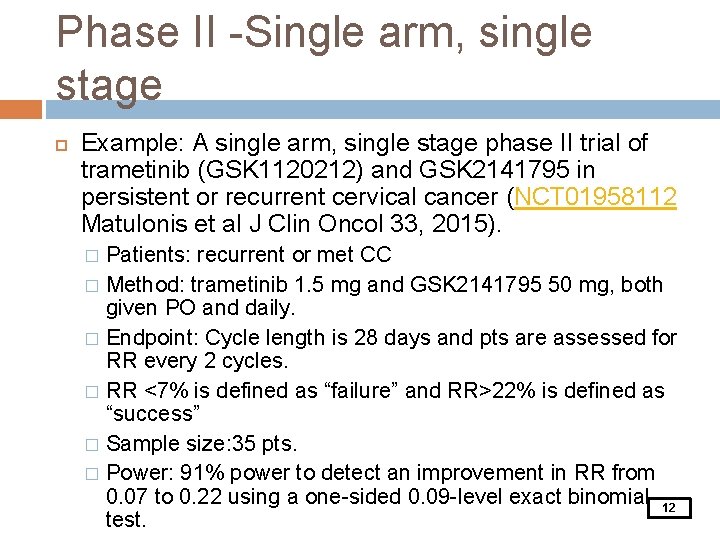 Phase II -Single arm, single stage Example: A single arm, single stage phase II