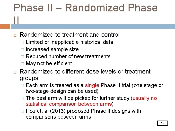 Phase II – Randomized Phase II Randomized to treatment and control Limited or inapplicable