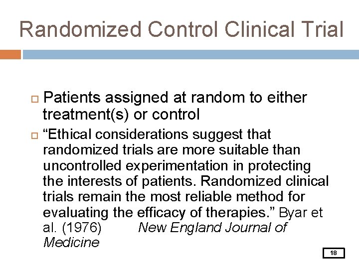 Randomized Control Clinical Trial Patients assigned at random to either treatment(s) or control “Ethical