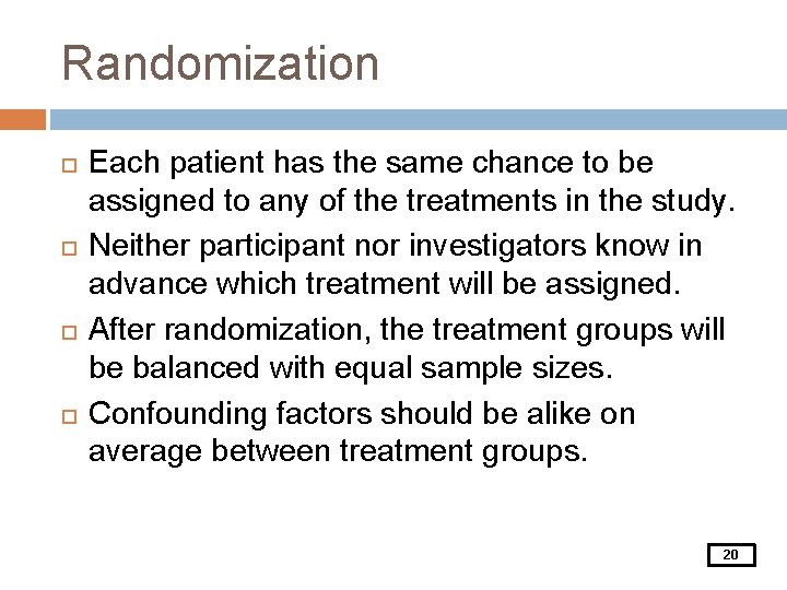 Randomization Each patient has the same chance to be assigned to any of the