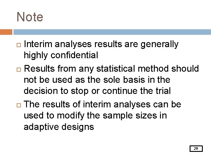 Note Interim analyses results are generally highly confidential Results from any statistical method should