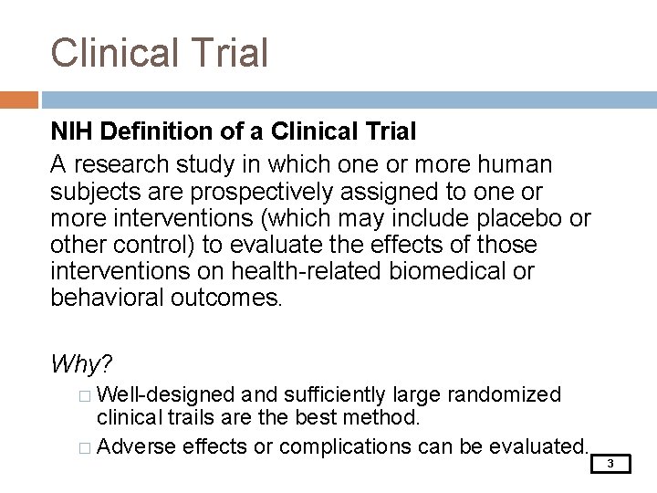 Clinical Trial NIH Definition of a Clinical Trial A research study in which one