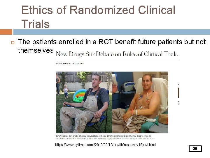 Ethics of Randomized Clinical Trials The patients enrolled in a RCT benefit future patients