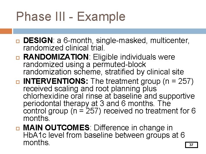 Phase III - Example DESIGN: a 6 -month, single-masked, multicenter, randomized clinical trial. RANDOMIZATION: