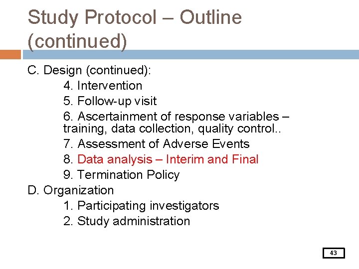 Study Protocol – Outline (continued) C. Design (continued): 4. Intervention 5. Follow-up visit 6.