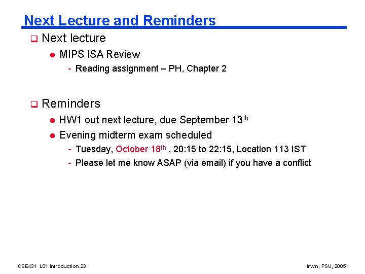Next Lecture and Reminders q Next lecture l MIPS ISA Review - Reading assignment