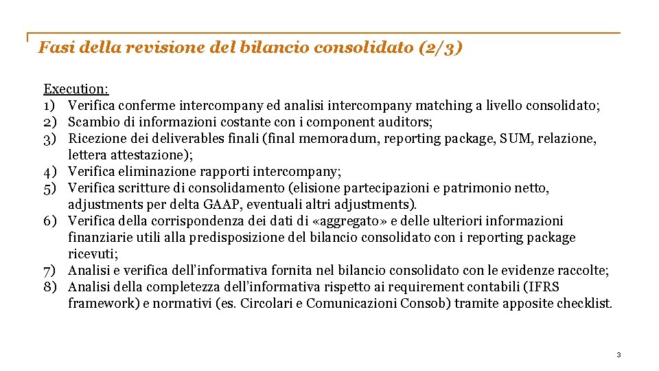 Fasi della revisione del bilancio consolidato (2/3) Execution: 1) Verifica conferme intercompany ed analisi