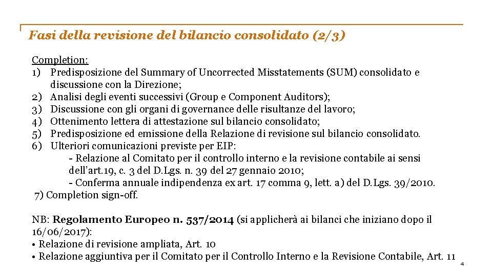 Fasi della revisione del bilancio consolidato (2/3) Completion: 1) Predisposizione del Summary of Uncorrected
