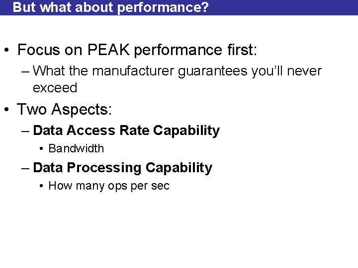 But what about performance? • Focus on PEAK performance first: – What the manufacturer