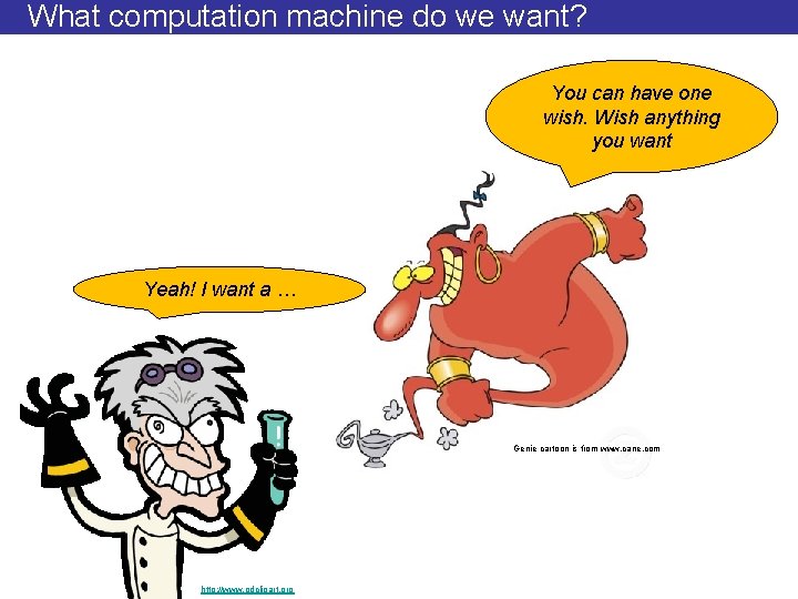 What computation machine do we want? You can have one wish. Wish anything you