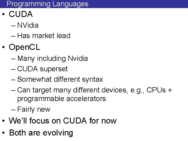 Programming Languages • CUDA – NVidia – Has market lead • Open. CL –