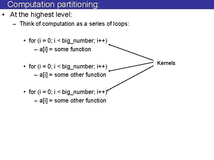 Computation partitioning: • At the highest level: – Think of computation as a series
