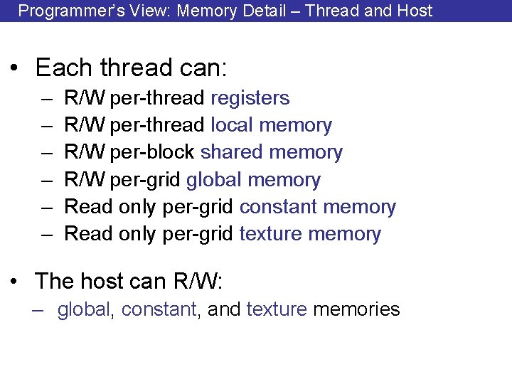 Programmer’s View: Memory Detail – Thread and Host • Each thread can: – –