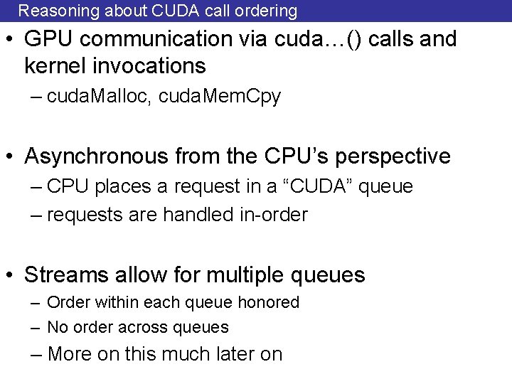 Reasoning about CUDA call ordering • GPU communication via cuda…() calls and kernel invocations