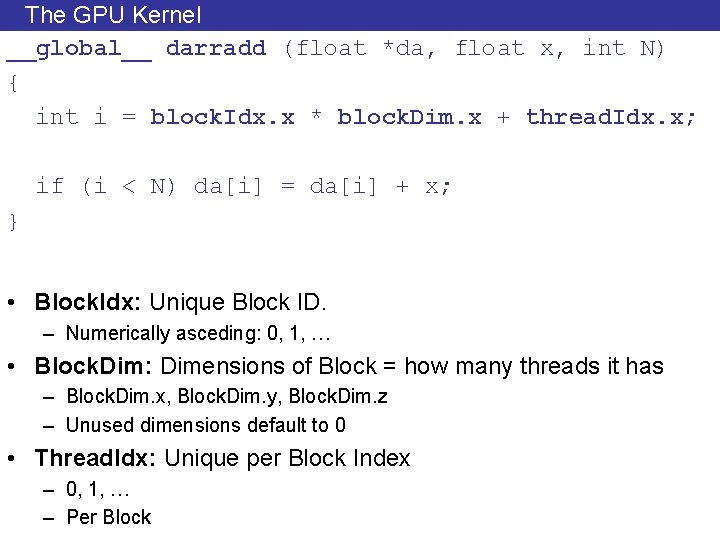 The GPU Kernel __global__ darradd (float *da, float x, int N) { int i