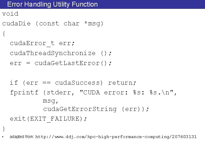 Error Handling Utility Function void cuda. Die (const char *msg) { cuda. Error_t err;