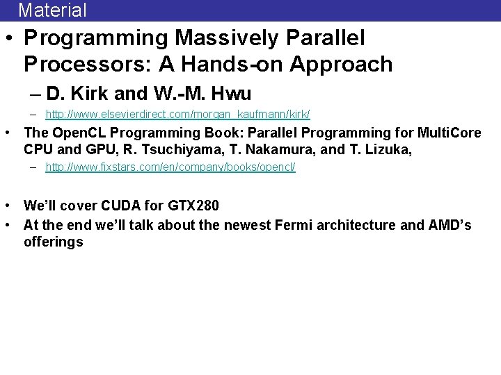 Material • Programming Massively Parallel Processors: A Hands-on Approach – D. Kirk and W.