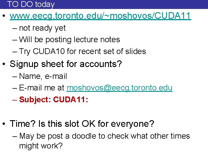 TO DO today • www. eecg. toronto. edu/~moshovos/CUDA 11 – not ready yet –