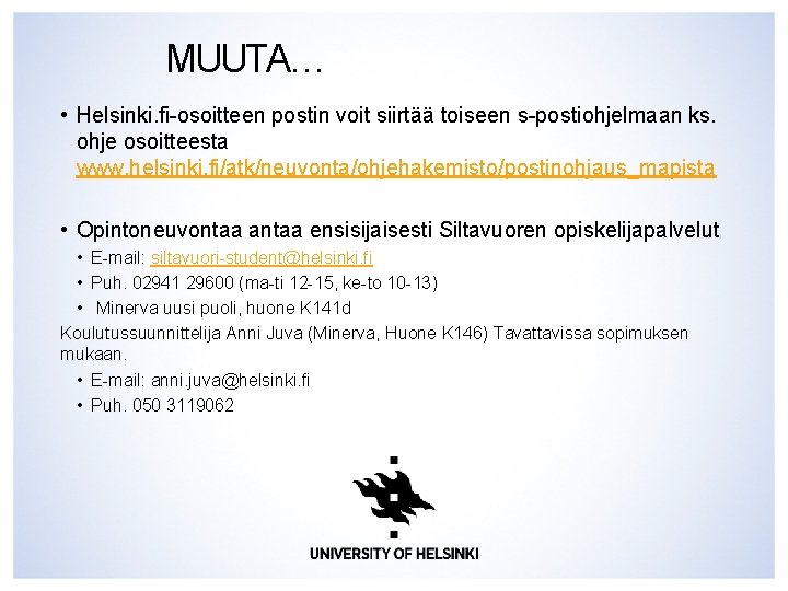 MUUTA… • Helsinki. fi-osoitteen postin voit siirtää toiseen s-postiohjelmaan ks. ohje osoitteesta www. helsinki.