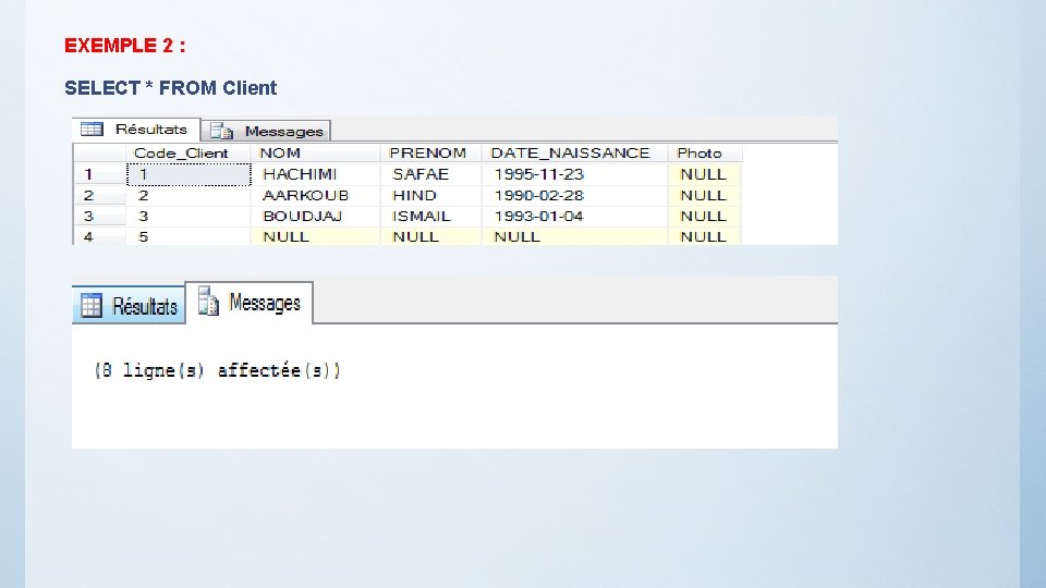 EXEMPLE 2 : SELECT * FROM Client 