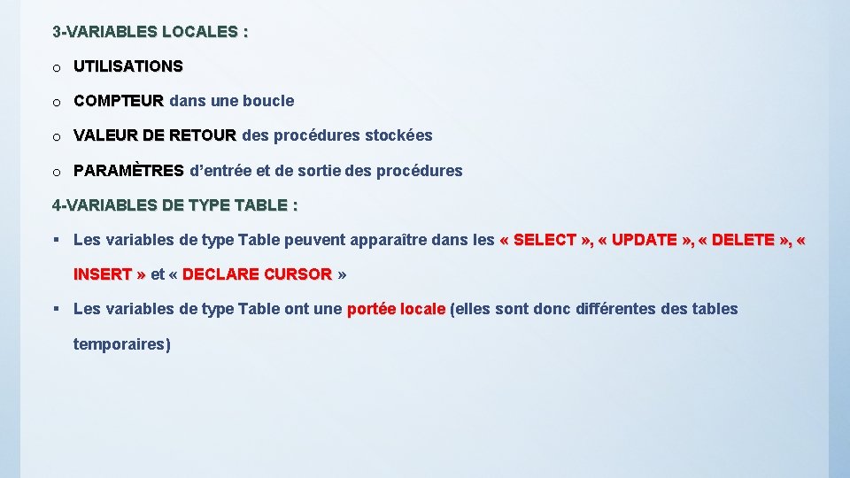 3 -VARIABLES LOCALES : o UTILISATIONS o COMPTEUR dans une boucle o VALEUR DE