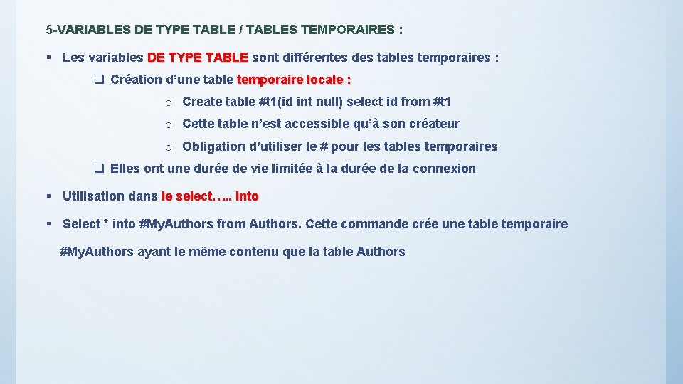 5 -VARIABLES DE TYPE TABLE / TABLES TEMPORAIRES : § Les variables DE TYPE