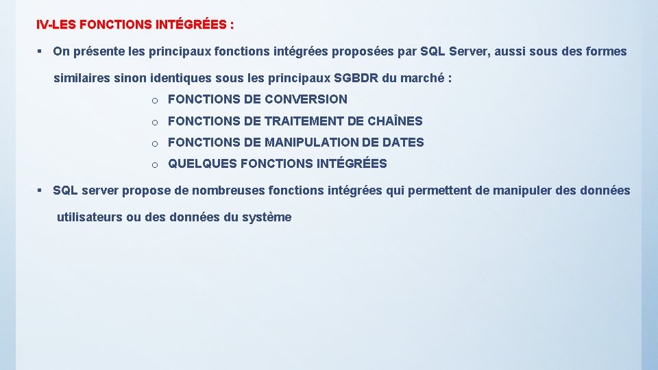 IV-LES FONCTIONS INTÉGRÉES : § On présente les principaux fonctions intégrées proposées par SQL