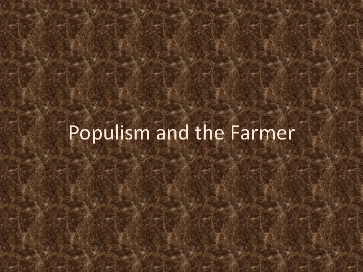 Populism and the Farmer 