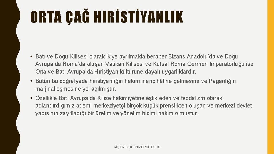 ORTA ÇAĞ HIRİSTİYANLIK • Batı ve Doğu Kilisesi olarak ikiye ayrılmakla beraber Bizans Anadolu’da