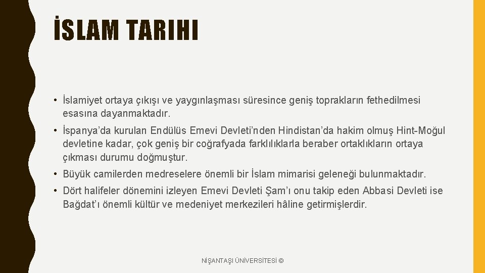 İSLAM TARIHI • İslamiyet ortaya çıkışı ve yaygınlaşması süresince geniş toprakların fethedilmesi esasına dayanmaktadır.