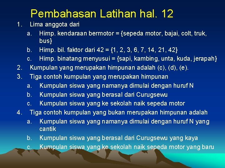 Pembahasan Latihan hal. 12 1. Lima anggota dari a. Himp. kendaraan bermotor = {sepeda