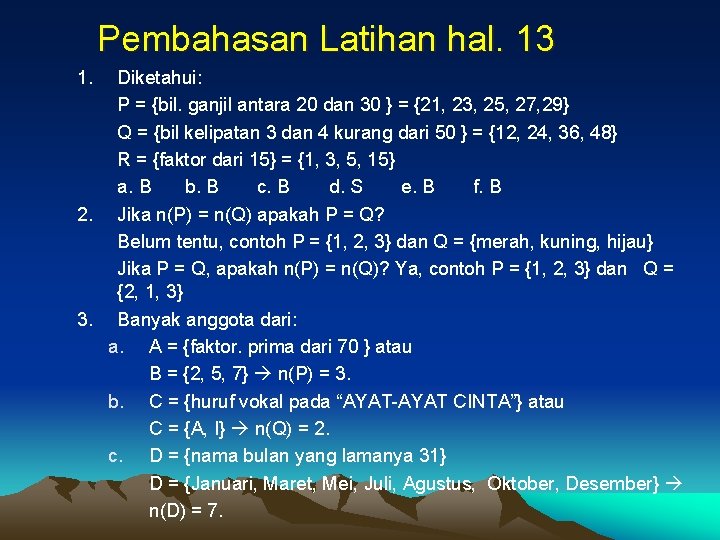 Pembahasan Latihan hal. 13 1. Diketahui: P = {bil. ganjil antara 20 dan 30