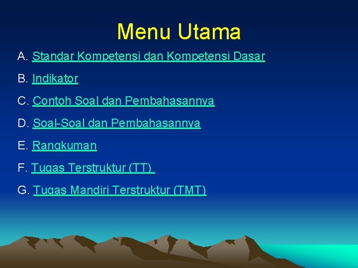 Menu Utama A. Standar Kompetensi dan Kompetensi Dasar B. Indikator C. Contoh Soal dan