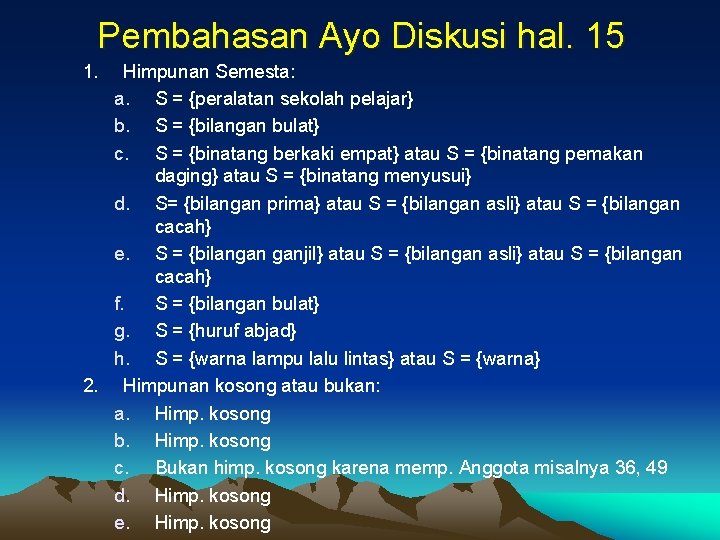 Pembahasan Ayo Diskusi hal. 15 1. Himpunan Semesta: a. S = {peralatan sekolah pelajar}