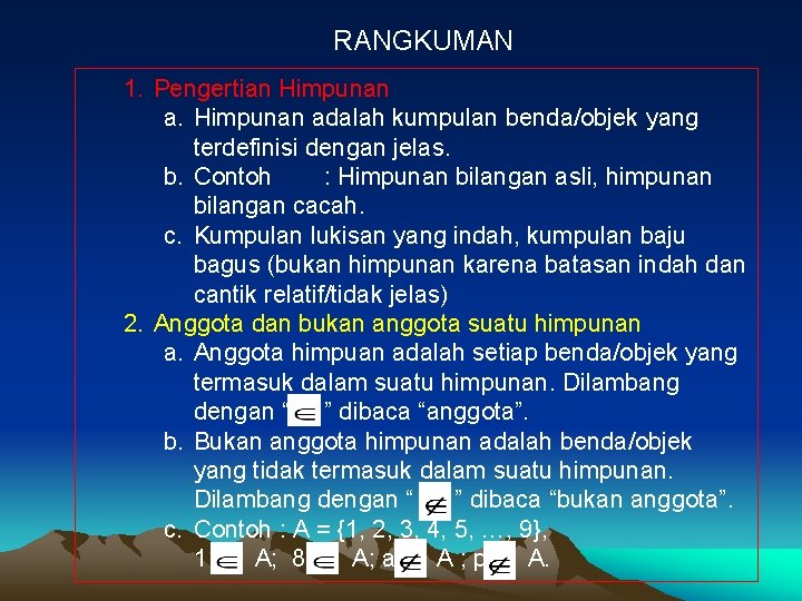 RANGKUMAN 1. Pengertian Himpunan adalah kumpulan benda/objek yang terdefinisi dengan jelas. b. Contoh :