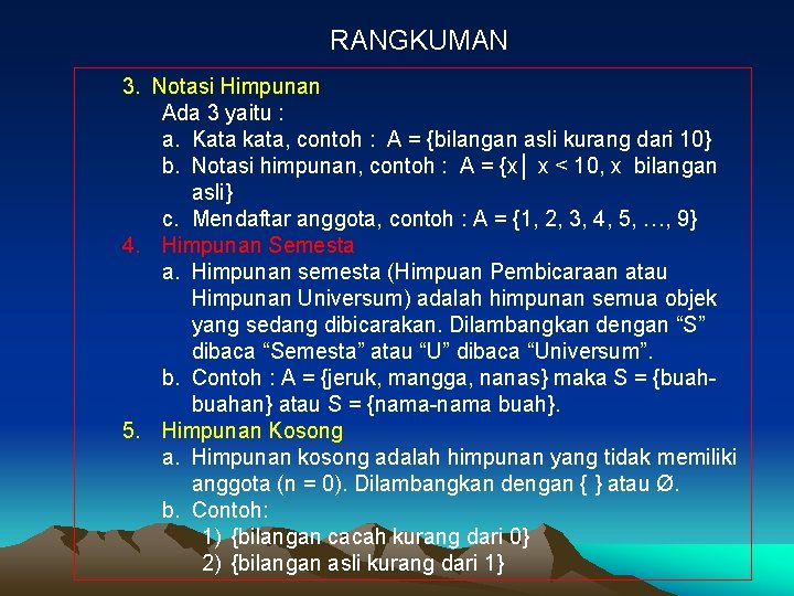 RANGKUMAN 3. Notasi Himpunan Ada 3 yaitu : a. Kata kata, contoh : A