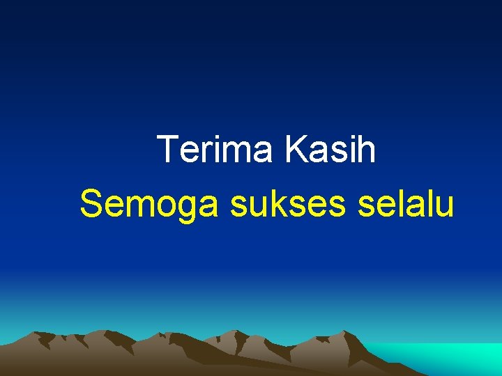 Terima Kasih Semoga sukses selalu 