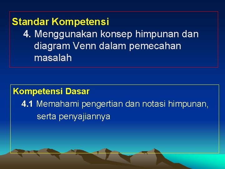 Standar Kompetensi 4. Menggunakan konsep himpunan diagram Venn dalam pemecahan masalah Kompetensi Dasar 4.