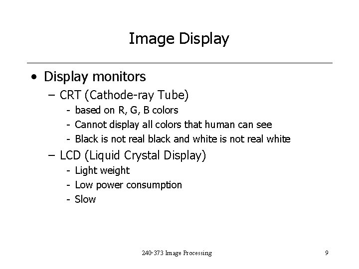 Image Display • Display monitors – CRT (Cathode-ray Tube) - based on R, G,