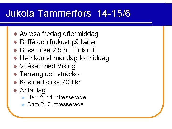 Jukola Tammerfors 14 -15/6 l l l l Avresa fredag eftermiddag Buffé och frukost