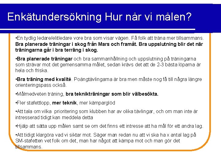 Enkätundersökning Hur når vi målen? • En tydlig ledare/elitledare vore bra som visar vägen.