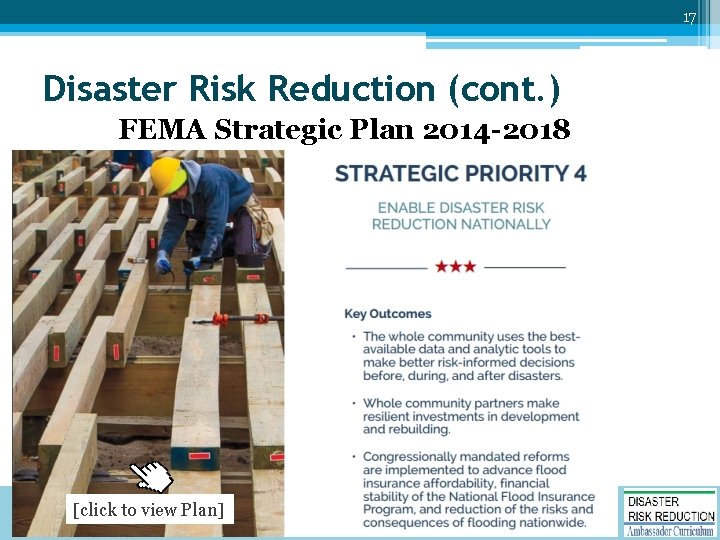 17 Disaster Risk Reduction (cont. ) FEMA Strategic Plan 2014 -2018 [click to view